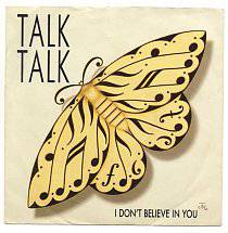 Talk Talk : I Don't Believe in You